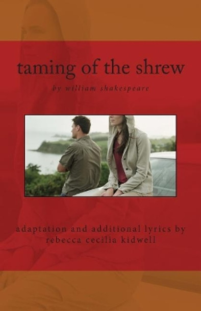 taming of the shrew: 2014 kidwell adaptation by Rebecca Cecilia Kidwell 9781494955373