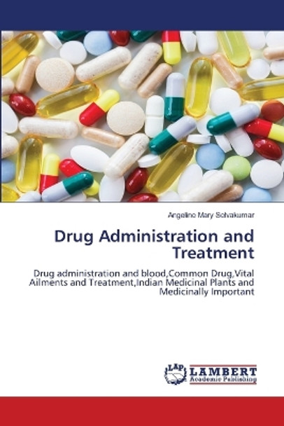 Drug Administration and Treatment by Angeline Mary Selvakumar 9786205639764