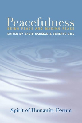 Peacefulness: Being Peace and Making Peace by David Cadman 9789935936301