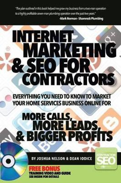 Internet Marketing & SEO for Contractors: Everything you need to know to market your home services business online for More Calls, More Leads & Bigger profits by Dean R Iodice 9781492168720