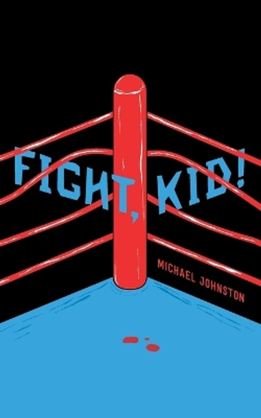 Fight, Kid! by Michael Johnston 9781734617702