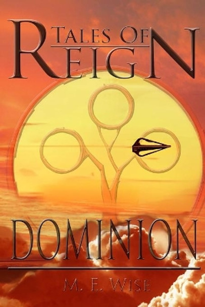 Tales of Reign Dominion: Tales of Reign by M E Wise 9798600447448