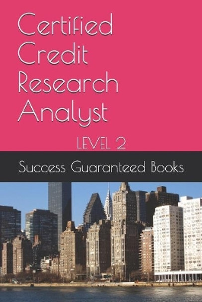 Certified Credit Research Analyst: Level 2 by Success Guaranteed Books 9798604773512