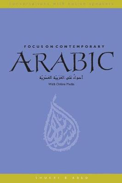 Focus on Contemporary Arabic: With Online Media by Shukri B. Abed