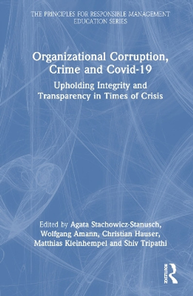 Organizational Corruption, Crime and Covid-19: Upholding Integrity and Transparency in Times of Crisis Agata Stachowicz-Stanusch 9781032548876