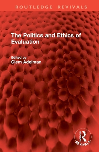 The Politics and Ethics of Evaluation Clem Adelman 9781032824796