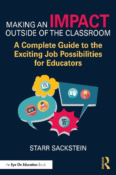 Making an Impact Outside of the Classroom: A Complete Guide to the Exciting Job Possibilities for Educators Starr Sackstein 9781032585567