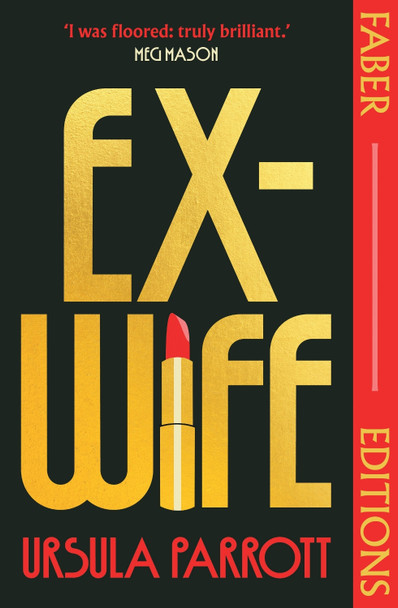 Ex-Wife (Faber Editions): 'A stop-you-in-your-tracks classic' - Monica Heisey, author of Really Good, Actually Ursula Parrott 9780571388059 Ex-Wife (Faber Editions): 'A stop-you-in-your-tracks classic' - Monica Heisey, author of Really Good, Actually Ursula Parrott 9780571388059