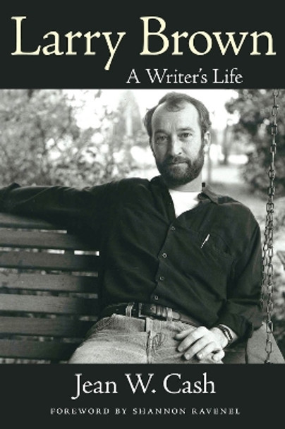 Larry Brown: A Writer's Life Jean W. Cash 9781496853189