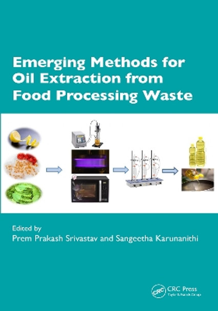 Emerging Methods for Oil Extraction from Food Processing Waste Prem Prakash Srivastav 9781032525037