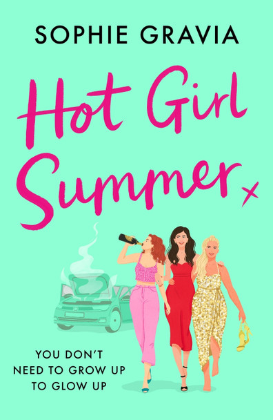 Hot Girl Summer: The laugh-out-loud holiday read for summer 2024! Sophie Gravia 9781398715721
