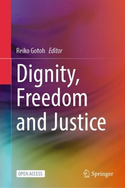 Dignity, Freedom and Justice Reiko Gotoh 9789819705184