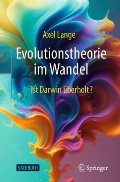 Evolutionstheorie im Wandel: Ist Darwin überholt? Axel Lange 9783662689615