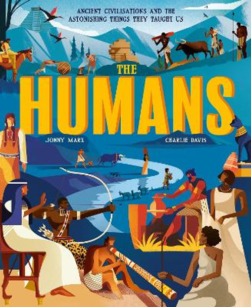 The Humans: Ancient civilisations and the astonishing things they taught us Jonny Marx 9781838916497