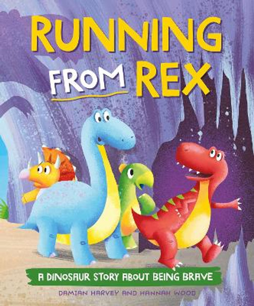 A Dinosaur Story: Running from Rex: A Dinosaur Story about Being Brave Damian Harvey 9781445189758