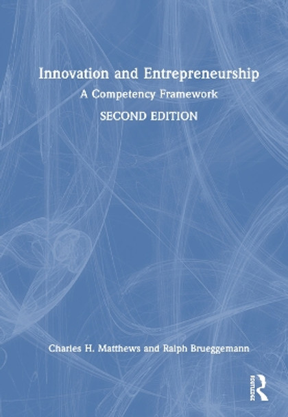 Innovation and Entrepreneurship: A Competency Framework Charles H. Matthews 9780367468569