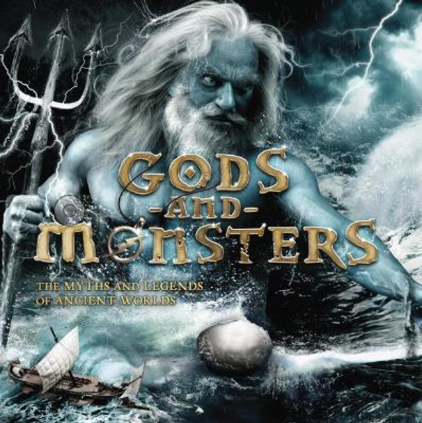 Gods and Monsters: The Myths and Legends of Ancient Worlds Stella Caldwell 9781804537312