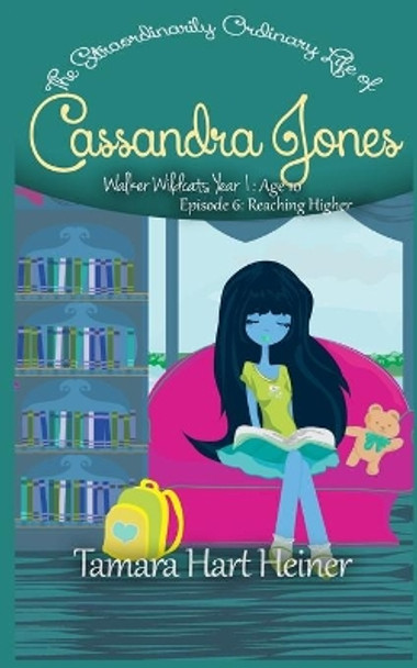 Episode 6: Reaching Higher: The Extraordinarily Ordinary Life of Cassandra Jones by Tamara Hart Heiner 9781947307056