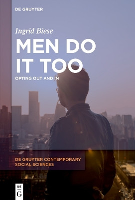 Men Do It Too: Opting Out and In by Ingrid Biese 9783110724981
