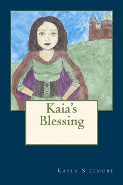 Kaia's Blessing by Kayla Sizemore 9781495372728