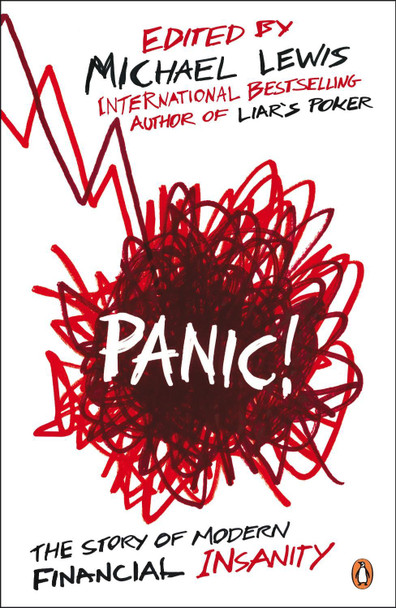 Panic!: The Story of Modern Financial Insanity by Michael Lewis