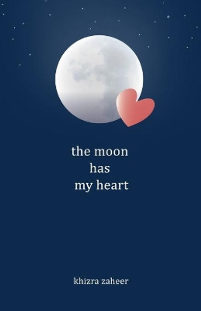 The moon has my heart by Khizra Zaheer 9781710488869