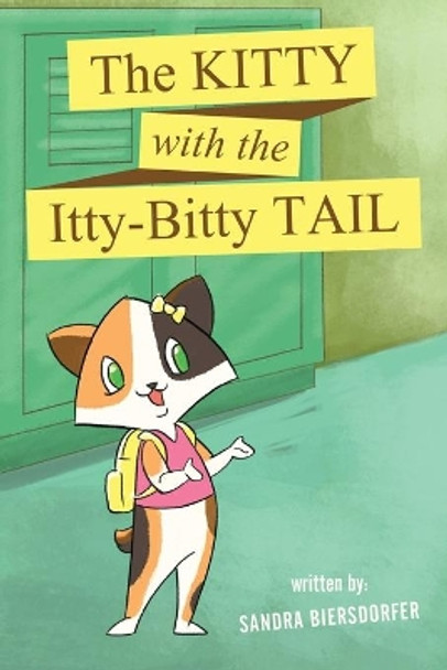 The Kitty with the Itty-Bitty Tail by Lucent Ouano 9781946044204