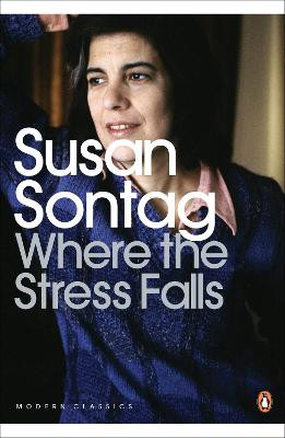 Where the Stress Falls by Susan Sontag
