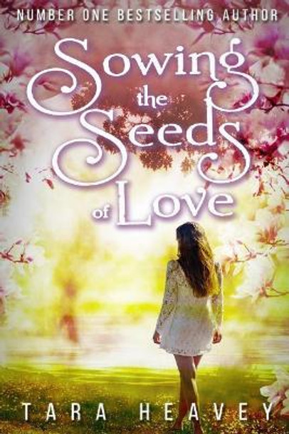 Sowing the Seeds of Love by MS Tara E J Heavey 9781984953827