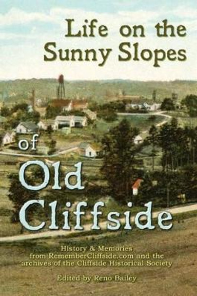 Life On the Sunny Slopes of Old Cliffside by Alfred Reno Bailey 9781492123675