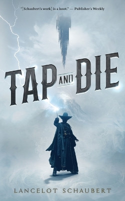 Tap and Die by Lancelot Schaubert 9781949547139