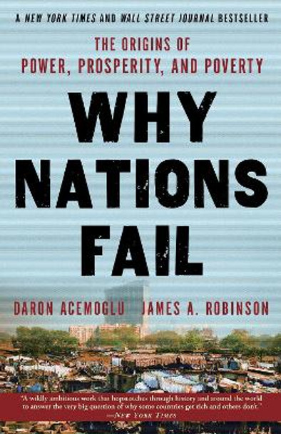 Why Nations Fail: The Origins of Power, Prosperity, and Poverty by Professor Daron Acemoglu