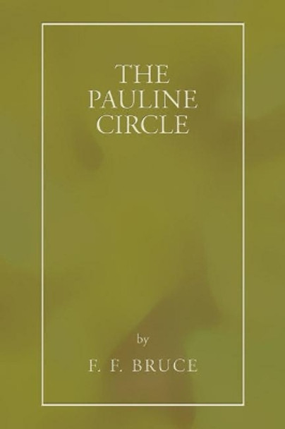The Pauline Circle by F F Bruce 9781597529822