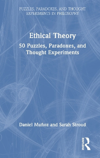 Ethical Theory: 50 Puzzles, Paradoxes, and Thought Experiments Daniel Muñoz 9781032335179