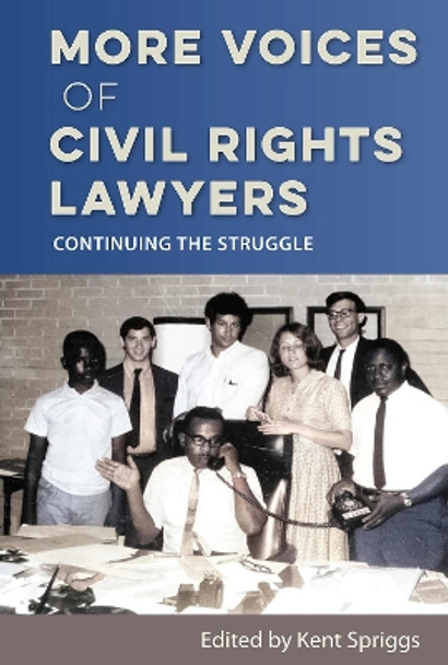 More Voices of Civil Rights Lawyers: Continuing the Struggle Kent Spriggs 9780813080741