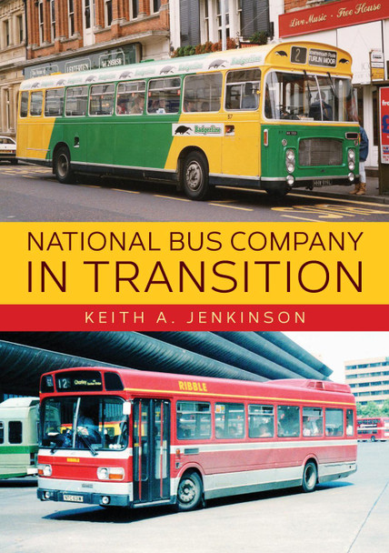 National Bus Company In Transition Keith A. Jenkinson 9781445685779