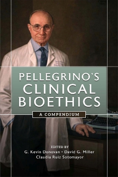 Pellegrino's Clinical Bioethics: A Compendium Edmund D. Pellegrino 9780813237534