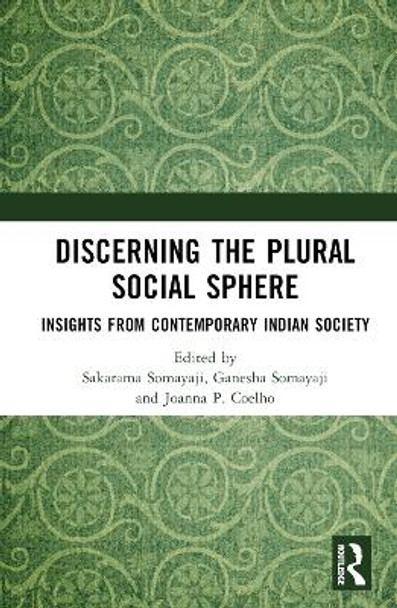 The Plural Social Sphere: Insights from Contemporary Indian Society Sakarama Somayaji 9781032438610