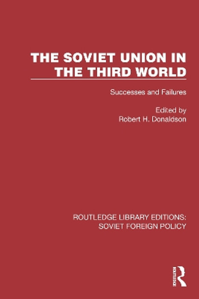 The Soviet Union in the Third World: Successes and Failures Robert H. Donaldson 9781032375946