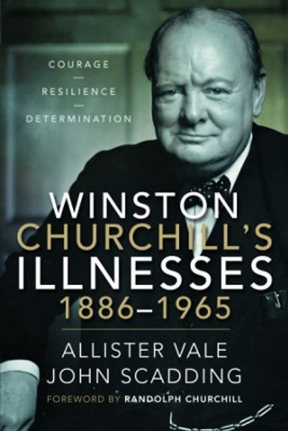 Winston Churchill's Illnesses, 1886-1965 Allister Vale 9781526797728