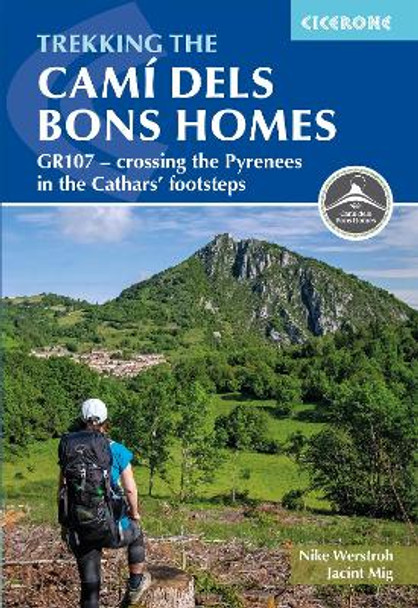 Trekking the Cami dels Bons Homes: GR107 - crossing the Pyrenees in the Cathars' footsteps Nike Werstroh 9781786312235