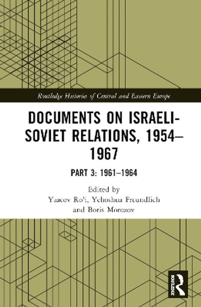 Documents on Israeli-Soviet Relations, 1954–1967: Part 3: 1961–1964 Yaacov Ro'i 9781032806723