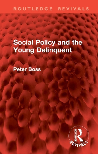 Social Policy and the Young Delinquent Peter Boss 9781032824765