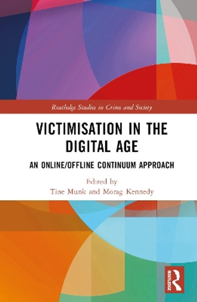 Victimisation in the Digital Age: An Online/Offline Continuum Approach Tine Munk 9781032714080