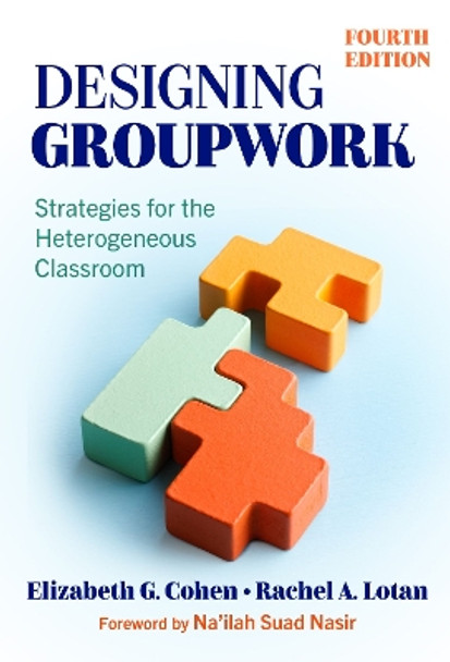 Designing Groupwork: Strategies for the Heterogeneous Classroom Elizabeth G. Cohen 9780807769218