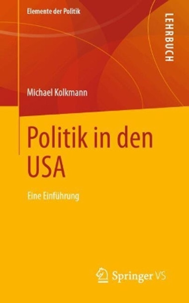 Politik in den USA: Eine Einführung Michael Kolkmann 9783658342586