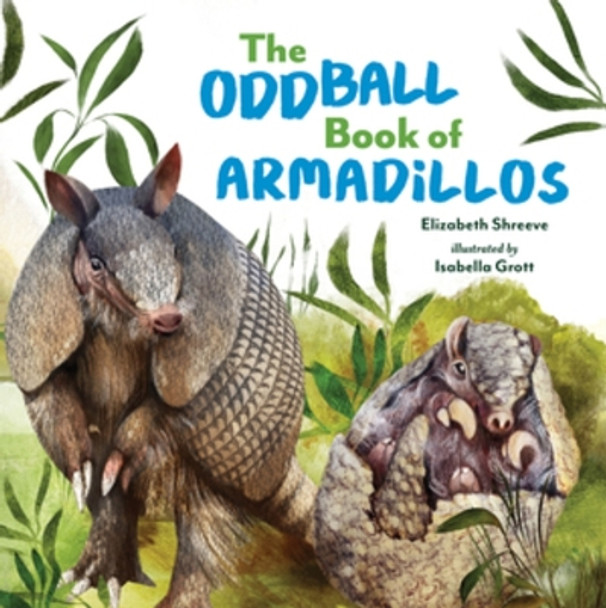 The Oddball Book of Armadillos Elizabeth Shreeve 9781324052180