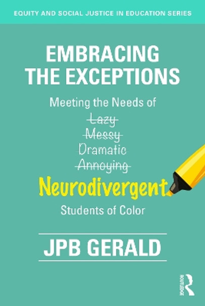 Embracing the Exceptions: Meeting the Needs of Neurodivergent Students of Color JPB Gerald 9781032729961