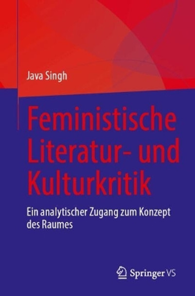 Feministische Literatur- und Kulturkritik: Ein analytischer Zugang zum Konzept des Raumes Java Singh 9789819716883
