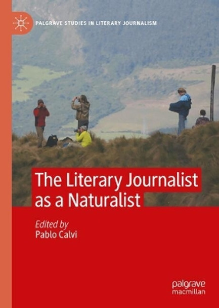 The Literary Journalist as a Naturalist Pablo Calvi 9783031566332